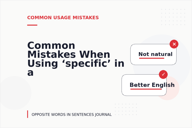 Common Mistakes When Using ‘specific’ in a Sentence Common Mistakes When Using ‘specific’ in a Sentence
