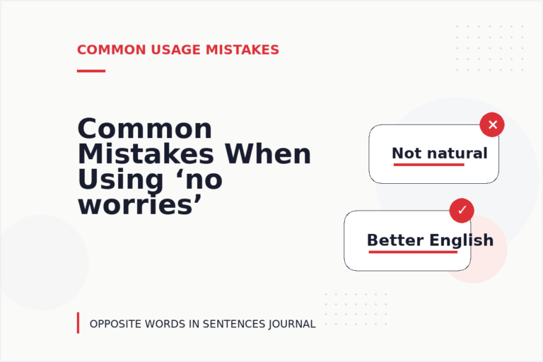 Common Mistakes When Using ‘no worries’ in a Sentence Common Mistakes When Using ‘no worries’ in a Sentence