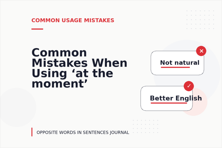Common Mistakes When Using ‘at the moment’ in a Sentence Common Mistakes When Using ‘at the moment’ in a Sentence